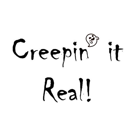 Creepin' it Real!